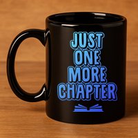 Just One More Chapter Funny Book Reading Literary Great Gift 11oz C Handle Ceramic Mug