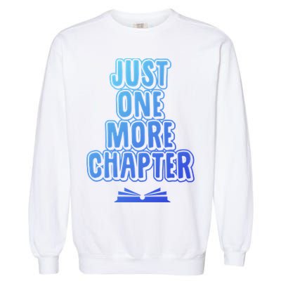 Just One More Chapter Funny Book Reading Literary Great Gift Garment-Dyed Sweatshirt