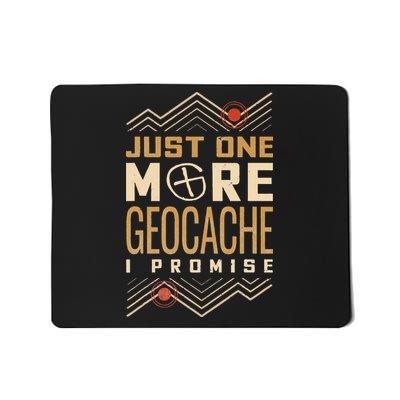Just One More Geocache I Promise Mousepad