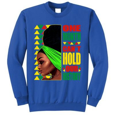 Juneteenth One Month Can't Hold Our Black History Month Gift Tall Sweatshirt