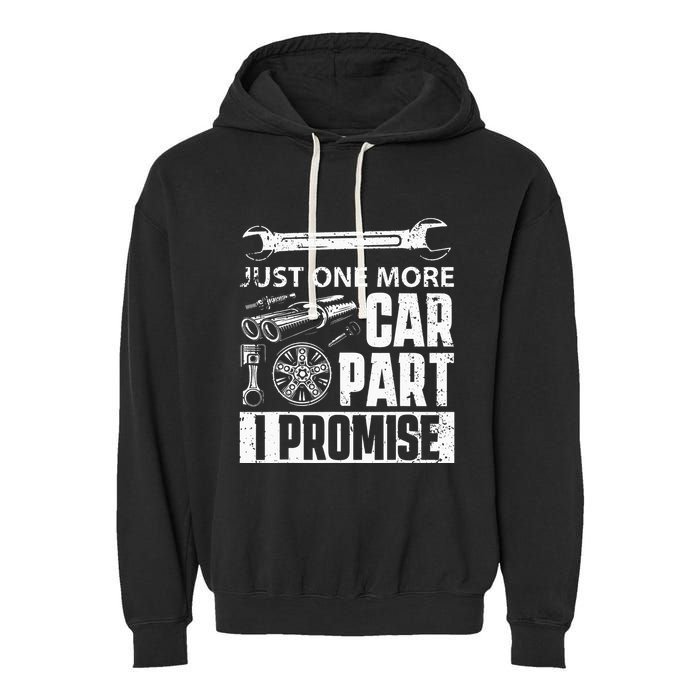 Just one more Car Part I Promise Mechanic Enthusiast Gear Garment-Dyed Fleece Hoodie