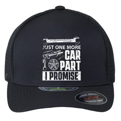 Just one more Car Part I Promise Mechanic Enthusiast Gear Flexfit Unipanel Trucker Cap