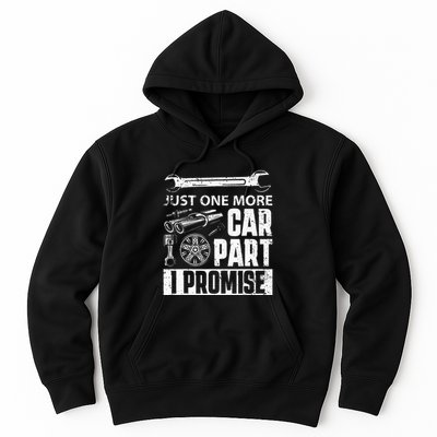 Just one more Car Part I Promise Mechanic Enthusiast Gear Hoodie