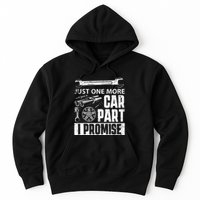 Just one more Car Part I Promise Mechanic Enthusiast Gear Hoodie