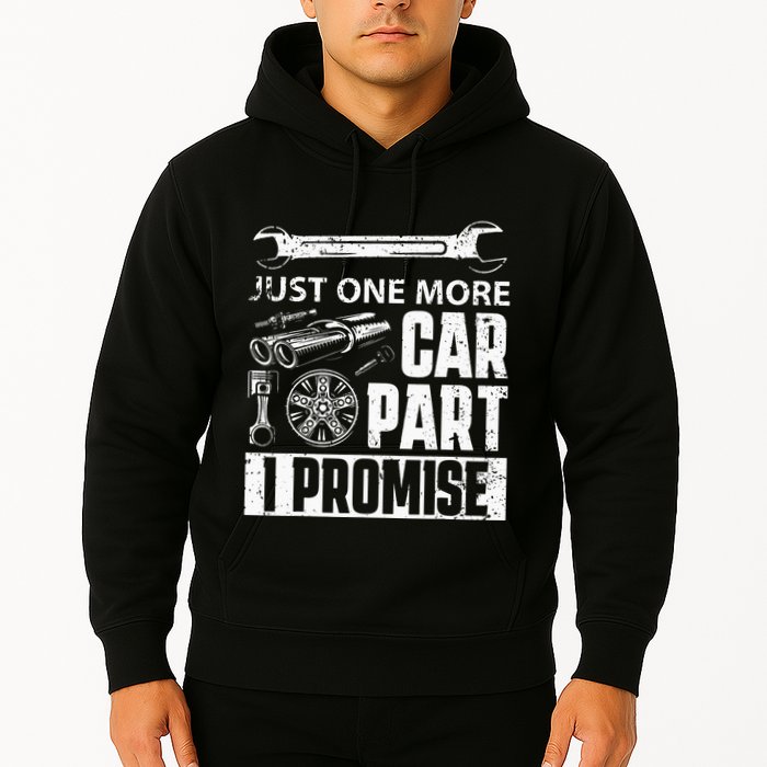 Just one more Car Part I Promise Mechanic Enthusiast Gear Hoodie