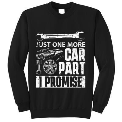 Just one more Car Part I Promise Mechanic Enthusiast Gear Sweatshirt
