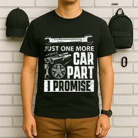 Just one more Car Part I Promise Mechanic Enthusiast Gear T-Shirt