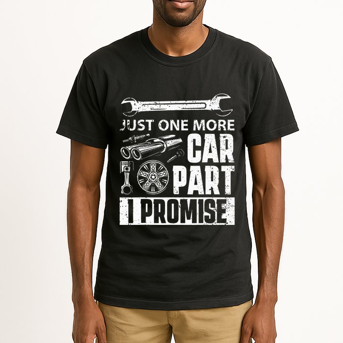 Just one more Car Part I Promise Mechanic Enthusiast Gear Tall T-Shirt