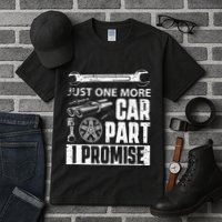 Just one more Car Part I Promise Mechanic Enthusiast Gear Tall T-Shirt