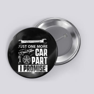 Just one more Car Part I Promise Mechanic Enthusiast Gear Button