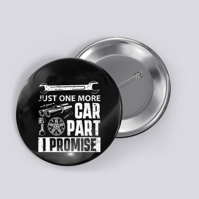 Just one more Car Part I Promise Mechanic Enthusiast Gear Button