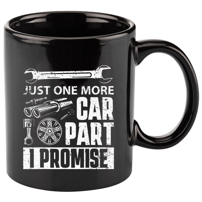 Just one more Car Part I Promise Mechanic Enthusiast Gear 11oz C Handle Ceramic Mug