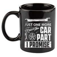 Just one more Car Part I Promise Mechanic Enthusiast Gear 11oz C Handle Ceramic Mug