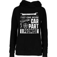 Just one more Car Part I Promise Mechanic Enthusiast Gear Womens Funnel Neck Pullover Hood