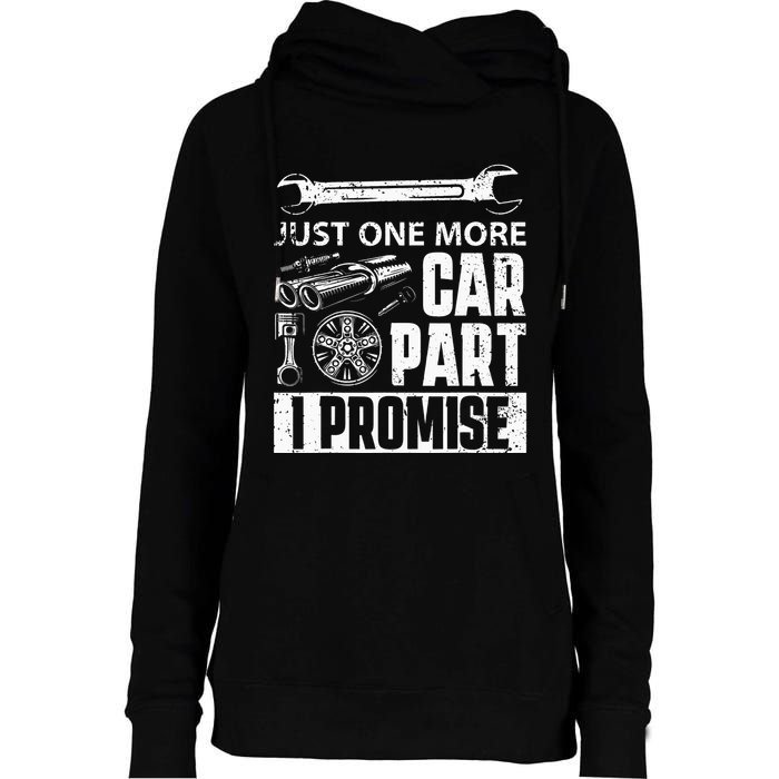 Just one more Car Part I Promise Mechanic Enthusiast Gear Womens Funnel Neck Pullover Hood