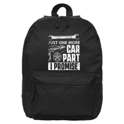 Just one more Car Part I Promise Mechanic Enthusiast Gear 16 in Basic Backpack