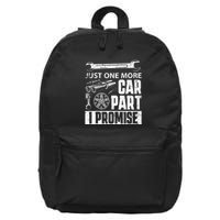Just one more Car Part I Promise Mechanic Enthusiast Gear 16 in Basic Backpack