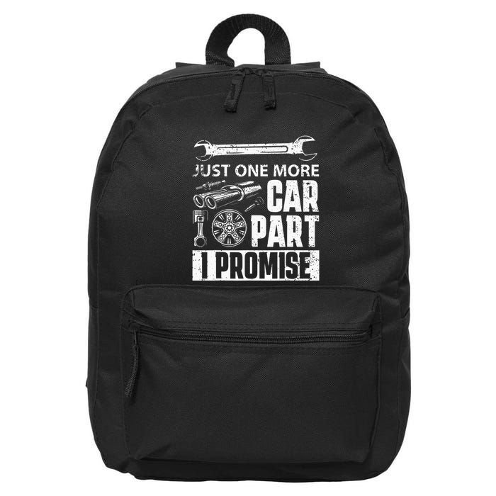 Just one more Car Part I Promise Mechanic Enthusiast Gear 16 in Basic Backpack