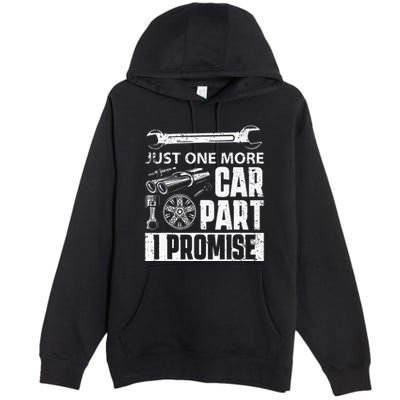 Just one more Car Part I Promise Mechanic Enthusiast Gear Premium Pullover Hoodie