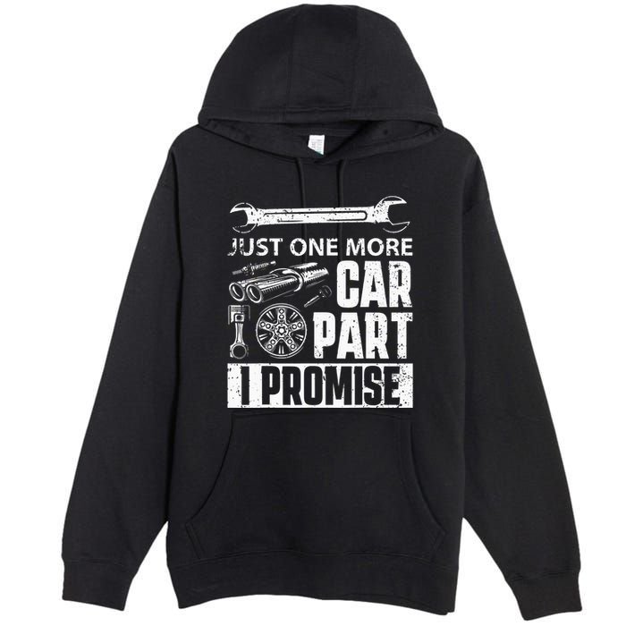 Just one more Car Part I Promise Mechanic Enthusiast Gear Premium Pullover Hoodie