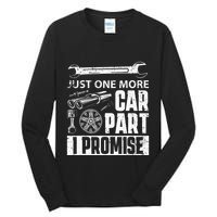 Just one more Car Part I Promise Mechanic Enthusiast Gear Tall Long Sleeve T-Shirt