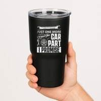 Just one more Car Part I Promise Mechanic Enthusiast Gear Tumbler