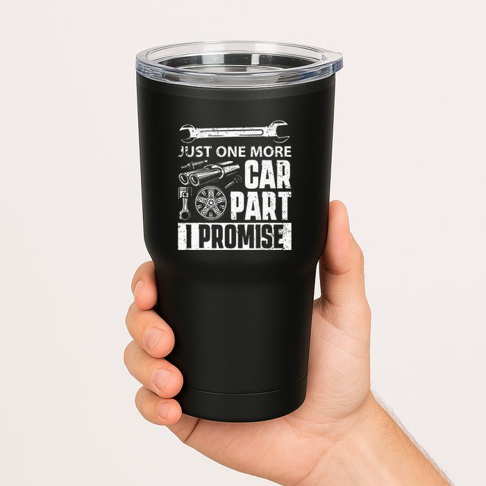 Just one more Car Part I Promise Mechanic Enthusiast Gear Tumbler