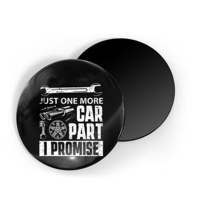 Just one more Car Part I Promise Mechanic Enthusiast Gear Magnet