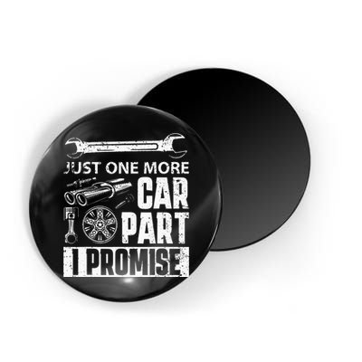 Just one more Car Part I Promise Mechanic Enthusiast Gear Magnet