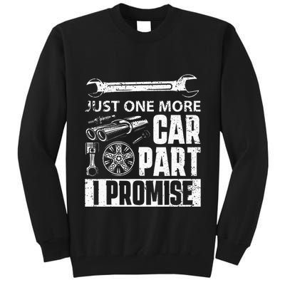 Just one more Car Part I Promise Mechanic Enthusiast Gear Tall Sweatshirt