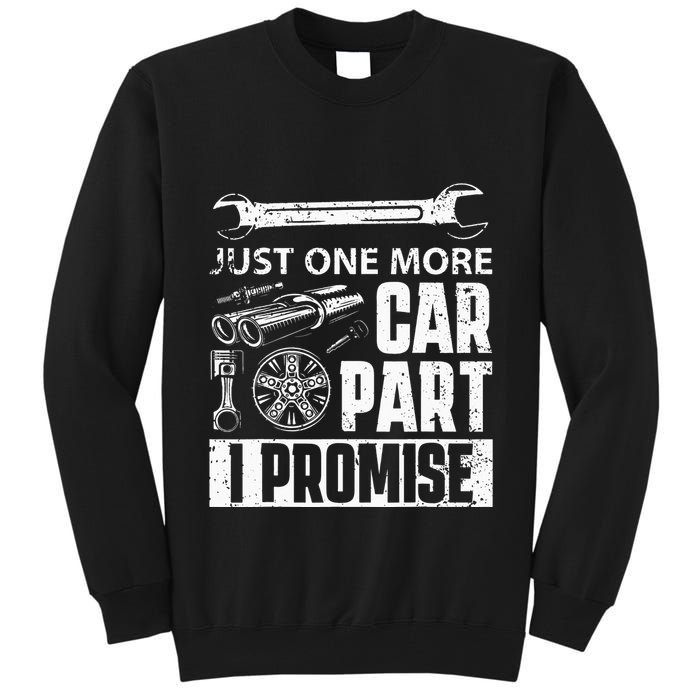 Just one more Car Part I Promise Mechanic Enthusiast Gear Tall Sweatshirt