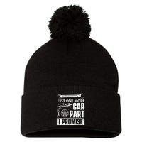 Just one more Car Part I Promise Mechanic Enthusiast Gear Pom Pom 12in Knit Beanie