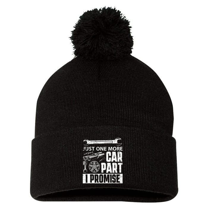Just one more Car Part I Promise Mechanic Enthusiast Gear Pom Pom 12in Knit Beanie