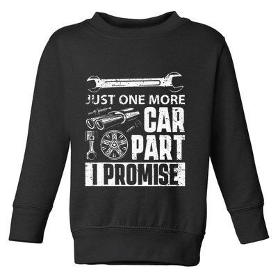 Just one more Car Part I Promise Mechanic Enthusiast Gear Toddler Sweatshirt