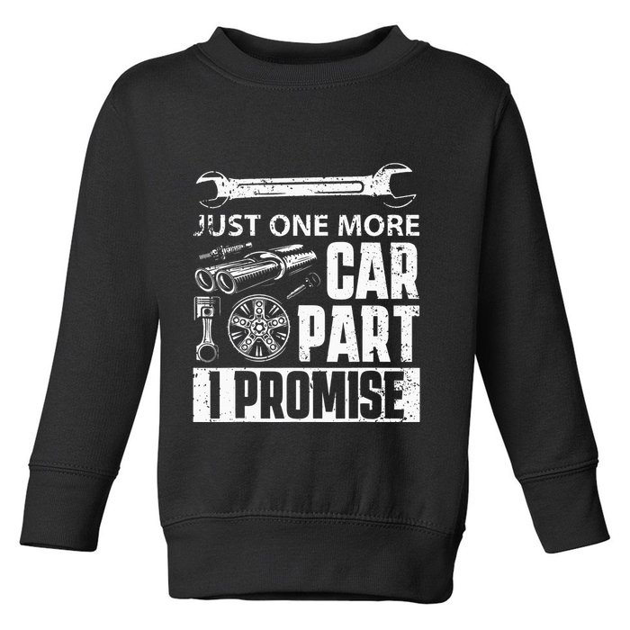 Just one more Car Part I Promise Mechanic Enthusiast Gear Toddler Sweatshirt