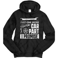 Just one more Car Part I Promise Mechanic Enthusiast Gear Tie Dye Hoodie