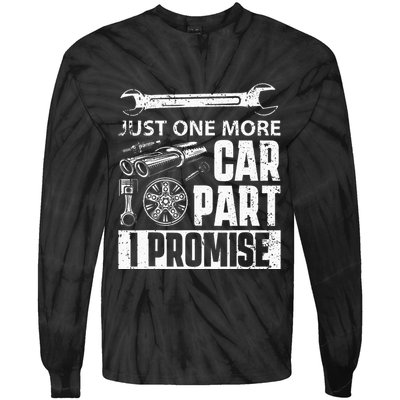 Just one more Car Part I Promise Mechanic Enthusiast Gear Tie-Dye Long Sleeve Shirt