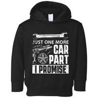 Just one more Car Part I Promise Mechanic Enthusiast Gear Toddler Hoodie