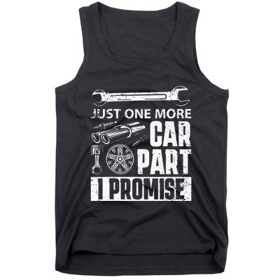 Just one more Car Part I Promise Mechanic Enthusiast Gear Tank Top