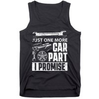 Just one more Car Part I Promise Mechanic Enthusiast Gear Tank Top