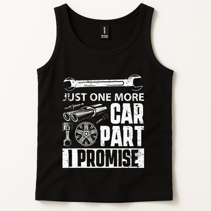 Just one more Car Part I Promise Mechanic Enthusiast Gear Tank Top