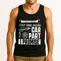 Just one more Car Part I Promise Mechanic Enthusiast Gear Tank Top
