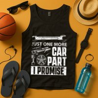 Just one more Car Part I Promise Mechanic Enthusiast Gear Tank Top