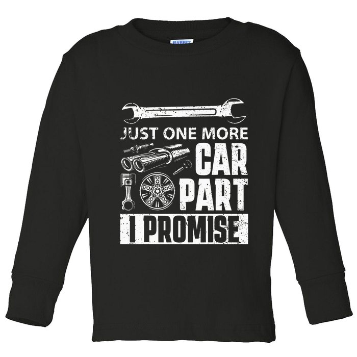 Just one more Car Part I Promise Mechanic Enthusiast Gear Toddler Long Sleeve Shirt