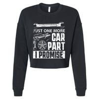 Just one more Car Part I Promise Mechanic Enthusiast Gear Cropped Pullover Crew