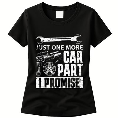 Just one more Car Part I Promise Mechanic Enthusiast Gear Womens T-Shirt