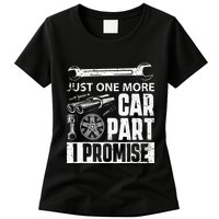 Just one more Car Part I Promise Mechanic Enthusiast Gear Womens T-Shirt