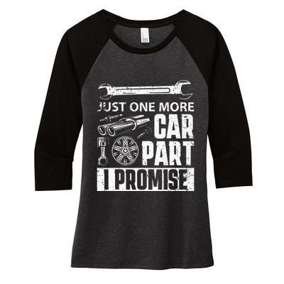 Just one more Car Part I Promise Mechanic Enthusiast Gear Women's Tri-Blend 3/4-Sleeve Raglan Shirt