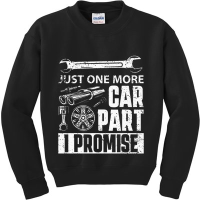 Just one more Car Part I Promise Mechanic Enthusiast Gear Kids Sweatshirt