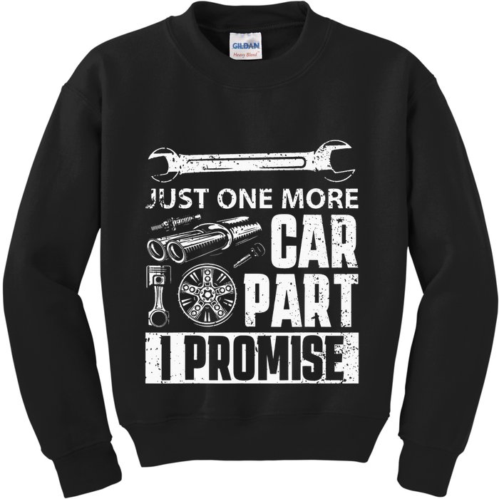 Just one more Car Part I Promise Mechanic Enthusiast Gear Kids Sweatshirt